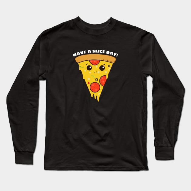 Have A Slice Day - Cute Pizza Pun Long Sleeve T-Shirt by Allthingspunny